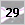29